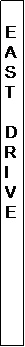 Text Box:    EAST
 DR I VE
